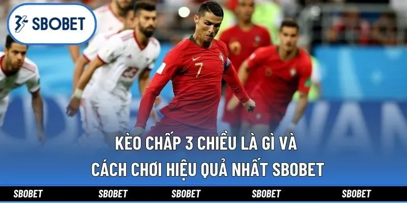 Kèo chấp 3 chiều